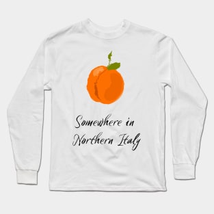 Peach, Call me by your name, Somewhere in Northern Italy Long Sleeve T-Shirt